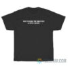 Here To Make The Bible Belt A Little Looser T-Shirt