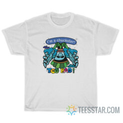 I'm A Chuckster T-Shirt