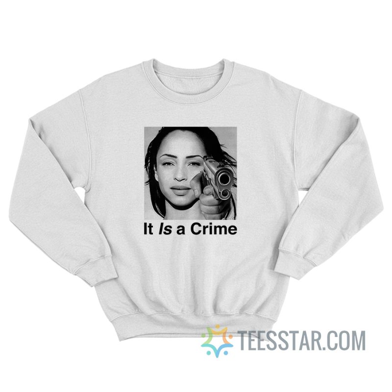 Sade It Is A Crime Sweatshirt