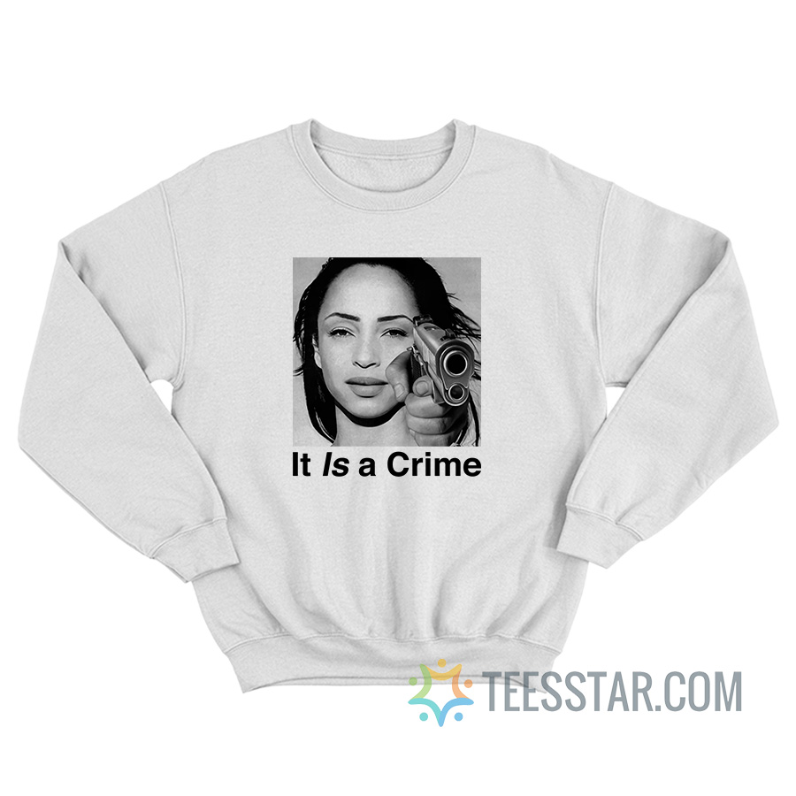 Sade It Is A Crime Sweatshirt