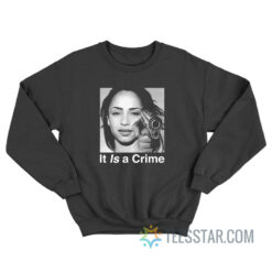 Sade It Is A Crime Sweatshirt
