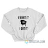 7 Rings Ariana Grande Merch I Want It I Got It Sweatshirt