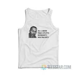 All Labor That Uplifts Humanity Has Dignity Tank Top