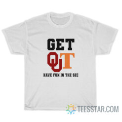 Get Out Have Fun In The Sec T-Shirt