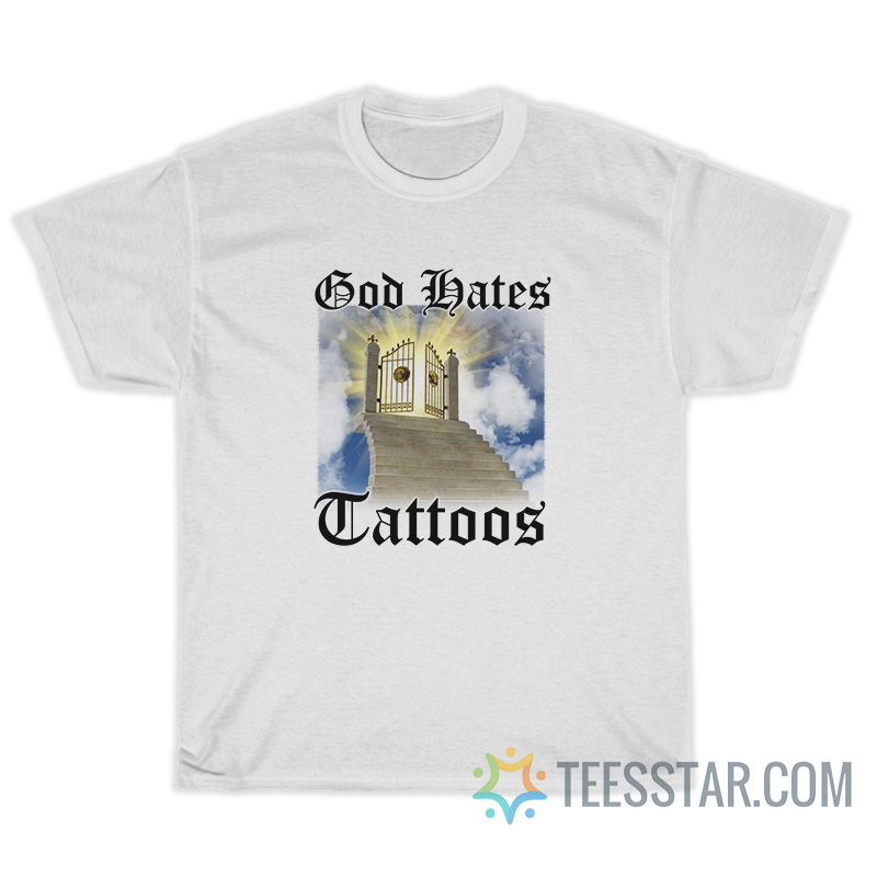 God Hates Tattoos T-Shirt