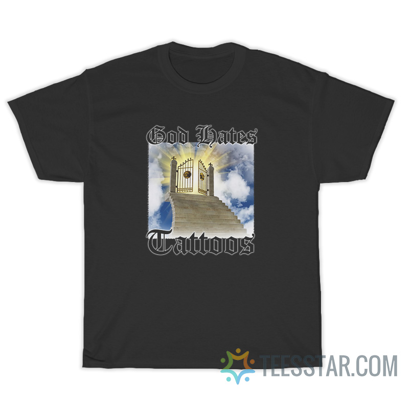 God Hates Tattoos T-Shirt