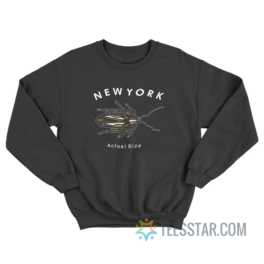 New York Roach Actual Size Sweatshirt