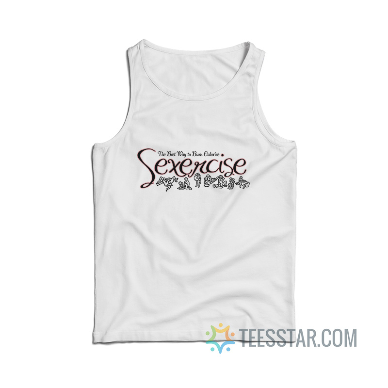 Sexercise The Best Way To Burn Calories Tank Top
