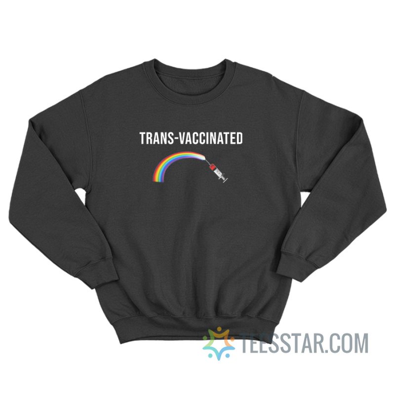 Trans-Vaccinated Rainbow Sweatshirt