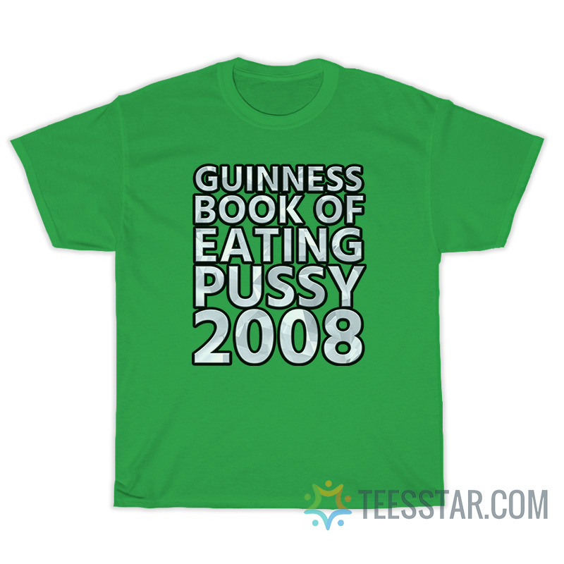Guinness Book Of Eating Pussy 2008 T-Shirt
