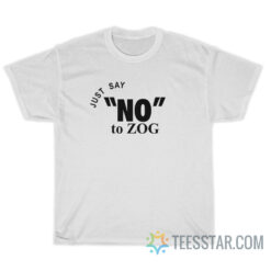 Randy Weaver Just Say No To Zog T-Shirt