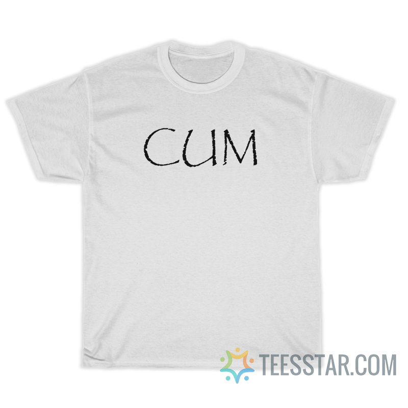 Cum T-Shirt