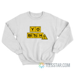 Yo Bitch Breaking Bad Periodic Table Sweatshirt