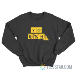 Yo Bitch Breaking Bad Periodic Table Sweatshirt