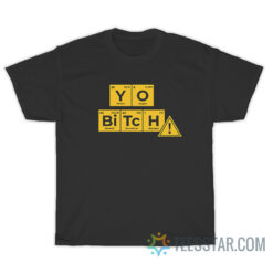 Yo Bitch Breaking Bad Periodic Table T-Shirt