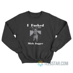 David Bowie I Fucked Mick Jagger Sweatshirt