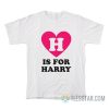 H Is For Harry T-Shirt