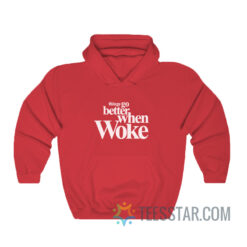 Things Go Better With Woke Hoodie