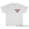 I Love My Ex T-Shirt