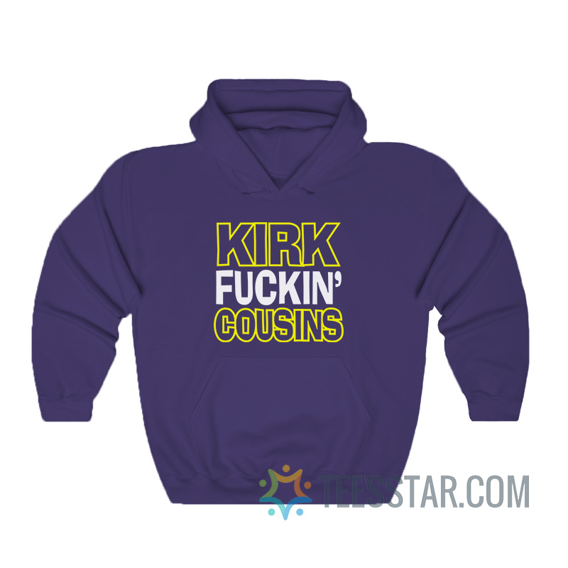 Kirk Fuckin Cousins Hoodie