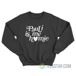 Pauli Is My Homie Sweatshirt