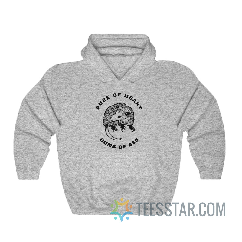Possum Pure Of Heart Dumb Of Ass Hoodie