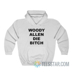 Woody Allen Die Bitch Hoodie