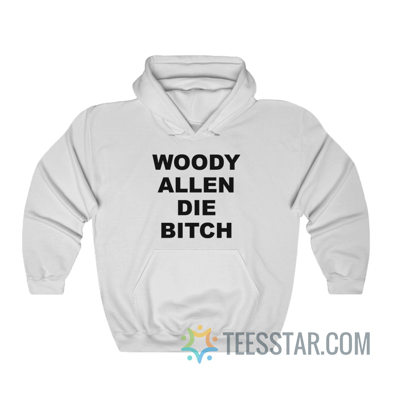 Woody Allen Die Bitch Hoodie