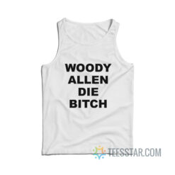 Woody Allen Die Bitch Tank Top