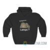 Ya’ll Got Any Uhh Lamps Hoodie