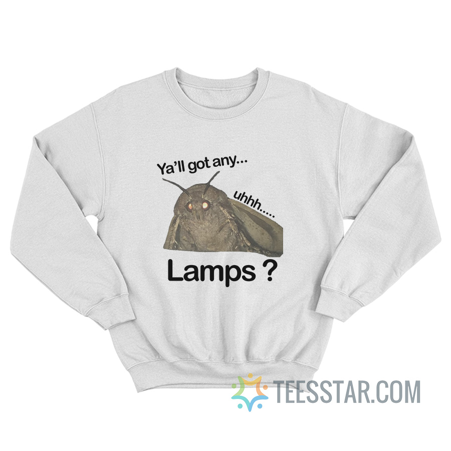 Ya’ll Got Any Uhh Lamps Sweatshirt