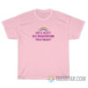 Be A Slut Do Whatever You Want T-Shirt