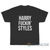 Harry Fucking T-Shirt