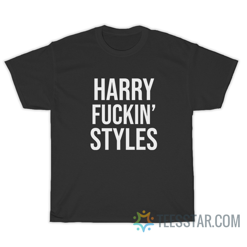 Harry Fucking T-Shirt