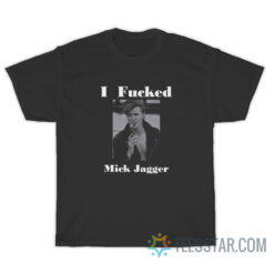 David Bowie I Fucked Mick Jagger T-Shirt
