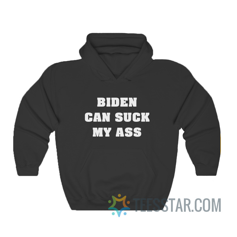 Biden Can Suck My Ass Hoodie