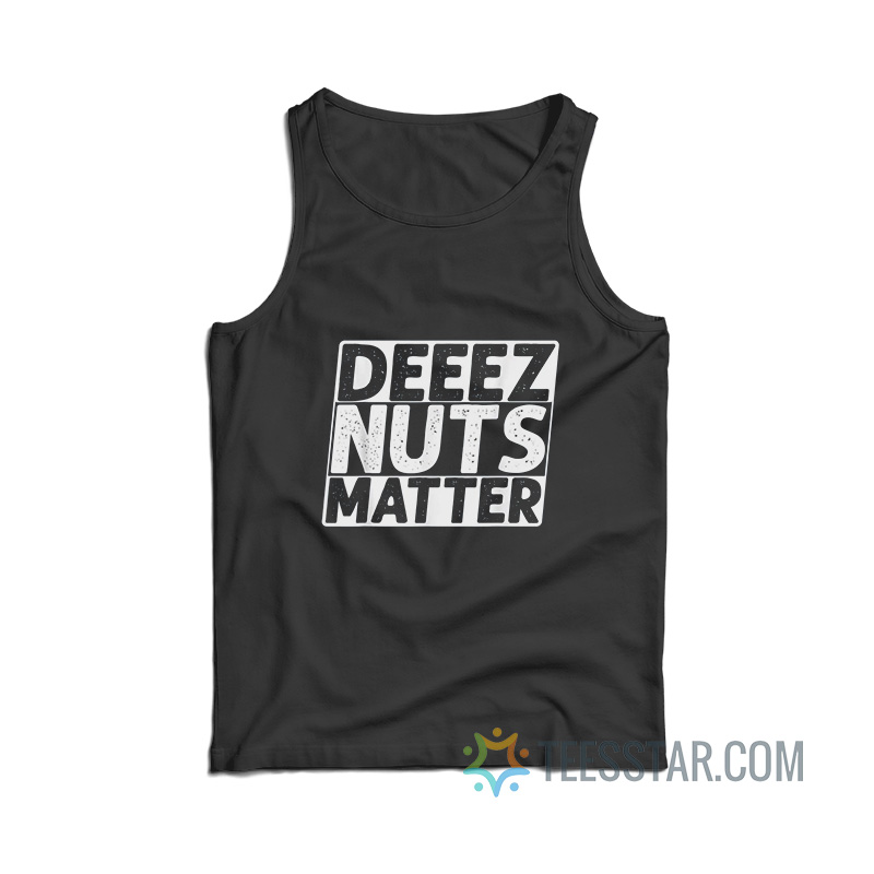 Deez Nuts Matter Tank Top