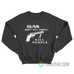 Happy Gilmore Guns Don’t Kill People I Kill People Sweatshirt