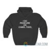 I Do Pedicure On Camel Toes Hoodie