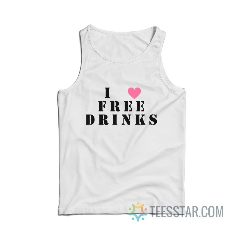 I Love Free Drinks Tank Top