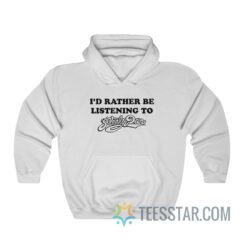 I'd Rather Be Listening To Steely Dan Hoodie