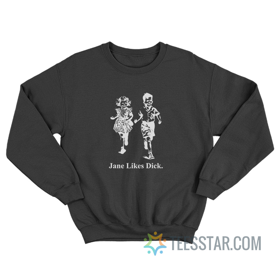 Jane Likes Dick Sweatshirt