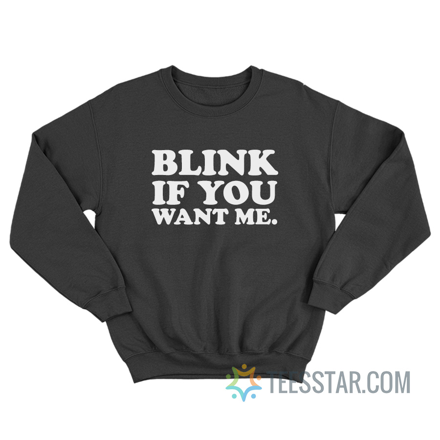 Kenny Powers Blink If You Want Me Sweatshirt