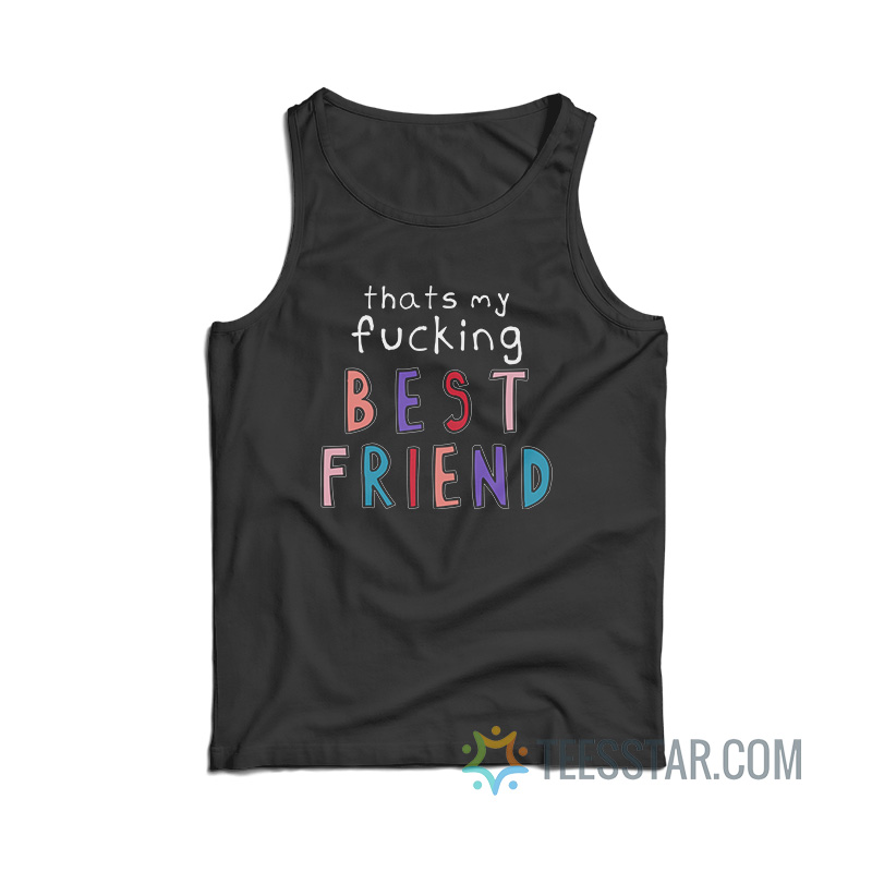 Olivia That’s My Fucking Best Friend Tank Top