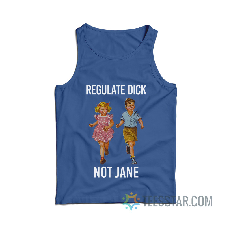 Regulate Dick Not Jane Tank Top