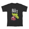 The Beet Beetroot Parody T-Shirt