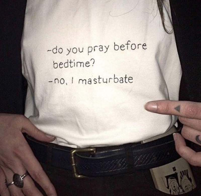 Do You Pray Before Bedtime No I Masturbate T-Shirt