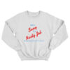 Being Sexy Is A Nasty Job Somebody Has To Do It Sweatshirt
