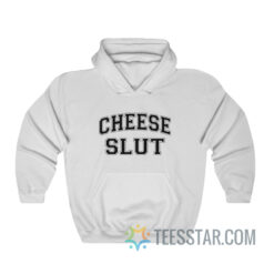 Cheese Slut Hoodie