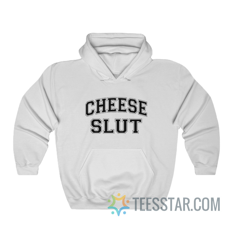 Cheese Slut Hoodie
